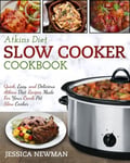 Fighting Dreams Productions Inc Newman, Jessica Atkins Diet Slow Cooker Cookbook: Quick, Easy, and Delicious Recipes Made for Your Crock Pot