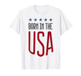 Born In The USA T-shirt Patriotic Tee T-Shirt