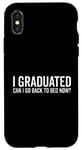 Coque pour iPhone X/XS Citation humoristique « I Graduated Can I Go Back To Bed Now »