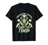 Unfearthing Truths from the Tomb Coroner T-Shirt