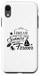 iPhone XR I Dream Of Summers That Last Forever Cute Vacation Beach Case