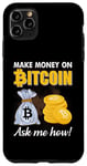 Coque pour iPhone 11 Pro Max Gagnez de l'argent sur Bitcoin Demandez-moi comment