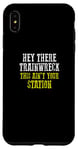 Coque pour iPhone XS Max HEY THERE TRAINWRECK THIS IS N'EST PAS YOUR STATION Homme
