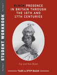 Kim Blake Fay - Black Presence in Britain Through the 16th and 17th Centuries Student Workbook Take a Step Back Bok