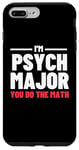 iPhone 7 Plus/8 Plus Funny Saying I'm Psych Major You Do The Math Women Men Joke Case