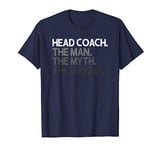 Head Coach Man The Myth Legend Gift T-Shirt