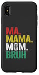 iPhone XS Max Ma Mama Mom Bruh Funny Mother's Day Case