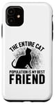 Coque pour iPhone 11 Toute la population de chats est mon meilleur ami, un amoureux des chats drôle