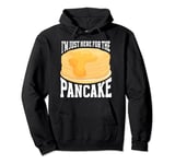 Pancake Maker Food Lover I'm Just Here For The Pancake Pullover Hoodie