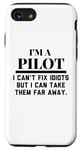 iPhone SE (2020) / 7 / 8 Funny Saying I'm A Pilot I Can't Fix Stupid Father Men Women Case