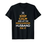 Keep Calm and Let the Merchandiser Husband Fix It T-Shirt