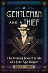 Dean Jobb - A Gentleman and a Thief The Daring Jewel Heists of Jazz Age Rogue Bok