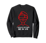 PC VR Console Virtual Reality Social Game Gamer Gift Sweatshirt
