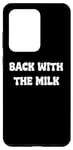 Coque pour Galaxy S20 Ultra Came Back With The milk Awesome Fathers Day Dad Tees and bag
