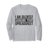 I Am Silently Judging Your Spreadsheet Funny Co-Worker Long Sleeve T-Shirt