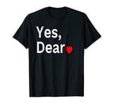 Yes Dear Heart Valentines Gift For Him Men T-Shirt
