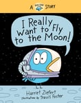 Harriet Ziefert - I Really Want to Fly the Moon! A Bird Story Bok