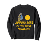 Funny Jumping Rope Is The Best Medicine Jump Rope Skipping Sweatshirt