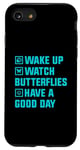 iPhone SE (2020) / 7 / 8 Wake Up Watch Butterflies Have A Good Day Case