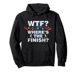 Funny Runner WTF Where's the Finish Line Running Gift Pullover Hoodie