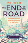 Jack Cooke - The End of the Road A Journey Around Britain in Search Dead Bok
