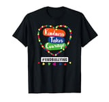 Kindness Takes Courage Be A Friend Not A Bully Anti Bullying T-Shirt