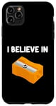 Coque pour iPhone 11 Pro Max I Believe in Taille-crayons manuel rotatif Pointe graphite