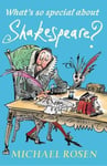 Michael Rosen - What's So Special About Shakespeare? Bok