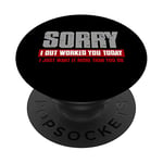 "SORRY I OUT WORKED YOU TODAY I JUST WANTED IT MORE..." PopSockets Swappable PopGrip