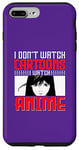 Coque pour iPhone 7 Plus/8 Plus I Don`t Watch Cartoon I Watch Anime