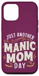 Coque pour iPhone 13 Citation amusante pour la fête des mères Just Another Manic Mom Day Best Mum