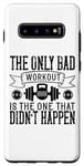 Coque pour Galaxy S10+ The Only Bad Workout Is The One That Didn't Happen - Drôle