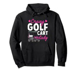 Crazy Golf Cart Lady Golfing Golfer Golf Cart Pullover Hoodie
