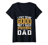 Womens Mens Retro Funny I Try To Be Good But I Take After My Dad V-Neck T-Shirt