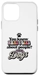 Coque pour iPhone 12 mini You Know What I Like About People ? Leurs chiens design drôle