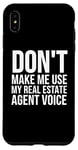 Coque pour iPhone XS Max Drôle - Don't Make Me Use My Real Estate Agent Voice