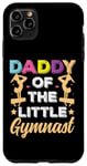 Coque pour iPhone 11 Pro Max Graphique de gymnastique humoristique Daddy Of Little Gymnast