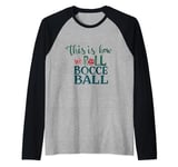 This is How We Roll Bocce Ball Bocce Player Raglan Baseball Tee