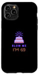 Coque pour iPhone 11 Pro Blow Me I'm 69 Funny 69th Birthday 69 Years Old