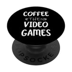 Funny Gaming Gamer Coffee Then Video Games PopSockets PopGrip Interchangeable