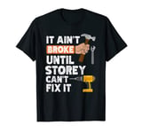 Funny Storey handyman hardware store tools ain't broke T-Shirt