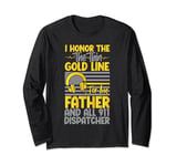 911 Dispatcher Thin Gold Yellow Line Father Dad I Honor The Long Sleeve T-Shirt