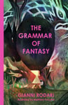 Gianni Rodari - The Grammar of Fantasy An Introduction to the Art Inventing Stories Bok