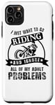 iPhone 11 Pro Max Just Want To Go Riding And Ignore Problems - Funny Motocross Case