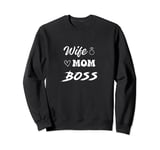 Wife Mom and the Boss For the Woman Who Does It all Sweatshirt