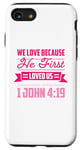 iPhone SE (2020) / 7 / 8 We Love Because He First Loved Us Case