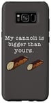 Coque pour Galaxy S8+ Citation humoristique « My Cannoli is Bigger Than Yours »
