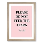 Big Box Art Do Not Feed The Fears Typography Framed Wall Art Picture Print Ready to Hang, Oak A2 (62 x 45 cm)