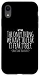 Coque pour iPhone XR The Only Thing We Have to Fear Is Fear and Time Travelers