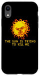 Coque pour iPhone XR Le soleil essaie de me tuer - Une blague sarcastique sur un nerd informatique